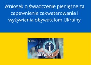 Wniosek o świadczenie pieniężne za zapewnienie zakwaterowania i wyżywienia obywatelom Ukrainy